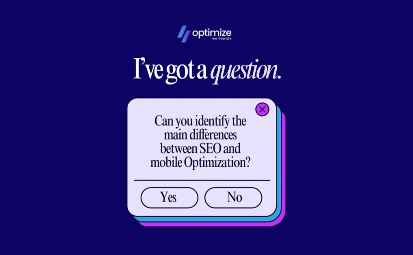 Can you identify the main differences between SEO and mobile Optimization?